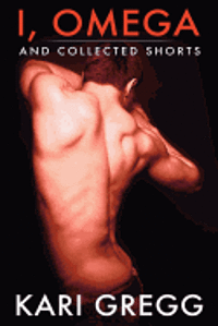 Kari Gregg - I, Omega and Collected Shorts, Häftad