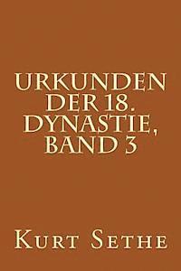 bokomslag Urkunden der 18. Dynastie, Band 3: Heiroglyphic Inscriptions of the 18th Dynasty