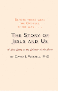 bokomslag The Story of Jesus and Us: A Love Story in the Shadow of the Cross