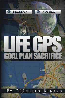 bokomslag Life GPS: Goal Plan Sacrifice