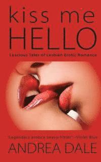 bokomslag Kiss Me Hello: Lesbian Erotic Romance