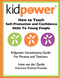 Irene Van Der Zande - How to Teach Self-Protection and Confidence Skills to Young People: Kidpower Introductory Guide for Parents and Teachers, Häftad