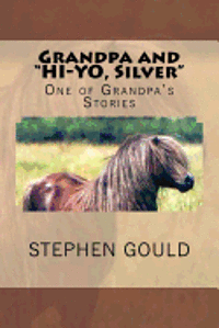 bokomslag Grandpa and 'HI-YO, Silver': One of Grandpa's Stories