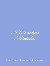 A Giuseppe Mazzini 1