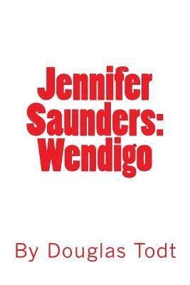 Jennifer Saunders: Wendigo 1