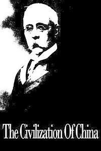 Herbert A. Giles - The Civilization Of China, Häftad