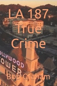 bokomslag LA 187 True Crime