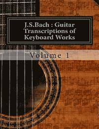 J.S.Bach: Guitar transcriptions of Keyboard Works 1