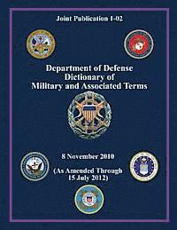 Department of Defense Dictionary of Military and Associated Terms (Joint Publication 1-02) 1