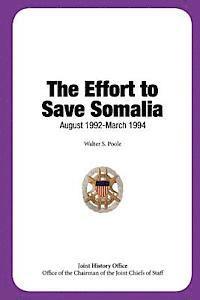 Walter S. Poole - The Effort to Save Somalia, August 1992 - March 1994, Häftad