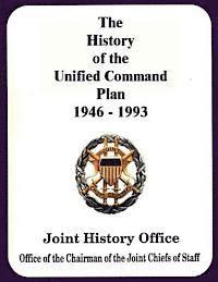 The History of the Unified Command Plan, 1946 - 1993 1
