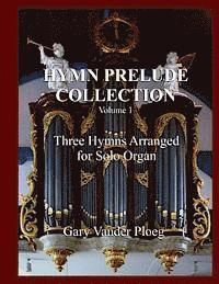 bokomslag Hymn Prelude Collection Vol. 1: Three Hymns Arranged for Solo Pipe Organ