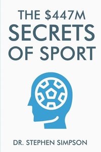 bokomslag The $447 Million Secrets of Sport