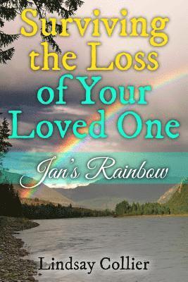 bokomslag Surviving the Loss of Your Loved One: Jan's Rainbow