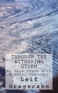 bokomslag Through The Withering Storm: A Brief History of a Mental Illness