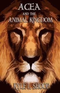bokomslag Acea and the Animal Kingdom