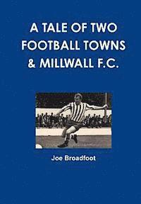 bokomslag A Tale Of Two Football Towns & Millwall F.C.