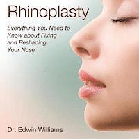 Edwin Williams - Rhinoplasty: Everything You Need to Know about Fixing and Reshaping Your Nose, Häftad