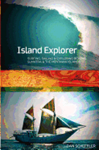 bokomslag Island Explorer: Surfing, Sailing and Exploring Beyond Sumatra and the Mentawai Islands.