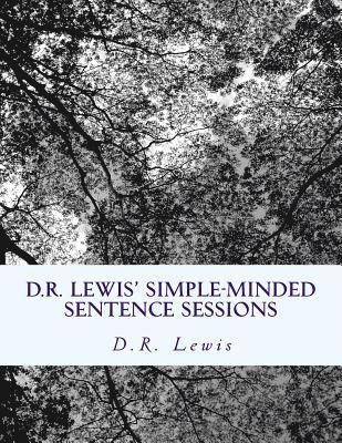 D.R. Lewis' Simple-Minded Sentence Sessions 1