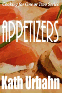 Cooking for One or Two: Appetizers 1