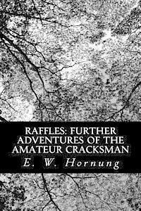 Raffles: Further Adventures of the Amateur Cracksman