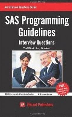 Vibrant Publishers - SAS Programming Guidelines Interview Questions You'll Most Likely Be Asked, Häftad