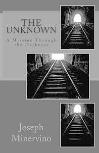 bokomslag The Unknown: A Mission Through the Darkness