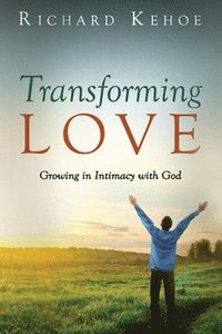 bokomslag Transforming Love: Growing in Intimacy with God