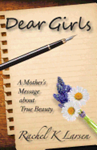 Dear Girls: A Mother's Message about True Beauty 1