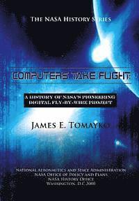 James E. Tomayko - Computers Take Flight: A History of NASA's Pioneering Digital Fly-By-Wire Project, Häftad