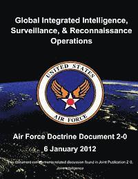 bokomslag Global Integrated Intelligence, Surveillance, and Reconnaissance Operations - Air Force Doctrine Document (AFDD) 2-0