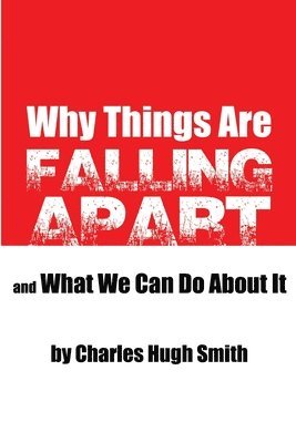 Why Things Are Falling Apart and What We Can Do About It 1