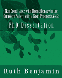 bokomslag Non Compliance with Chemotherapy in the Oncology Patient with a Good Prognosis.Vol.2.: PhD Dissertation