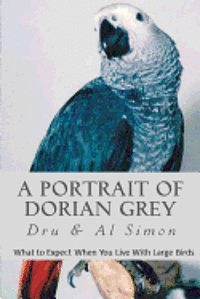 A Portrait of Dorian Grey: What To Expect When You Live With Large Birds 1