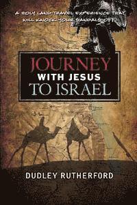 bokomslag Journey with Jesus to Israel: A Holy Land Travel Experience That Will Knock Your Sandals Off!