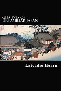 Glimpses of Unfamiliar Japan