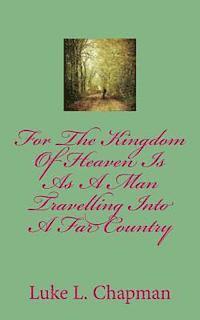 bokomslag For The Kingdom Of Heaven Is As A Man Travelling Into A Far Country