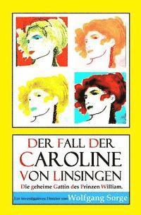 Der Fall der Caroline von Linsingen: Die geheime Gattin des Prinzen William. 1