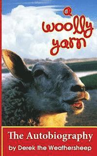 A Woolly Yarn: the Derek the Weathersheep Autobiography 1