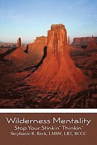 Stephanie Rene Reck - Wilderness Mentality: Stop Your Stinkin' Thinkin', Häftad