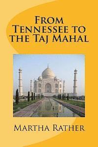 Martha Rather - From Tennessee to the Taj Mahal: Romantic India Series #1, Häftad