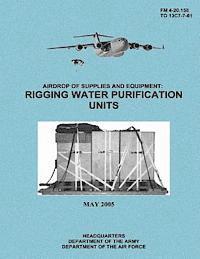 Airdrop of Supplies and Equipment: Rigging Water Purification Units (FM 4-20.158 / TO 13C7-7-61) 1