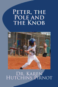 bokomslag Peter, the Pole and the Knob: An Ordinary Kids Book