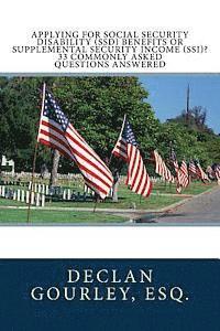 bokomslag Applying for Social Security Disability (SSD) Benefits or Supplemental Security Income (SSI)? 33 Commonly Asked Questions Answered