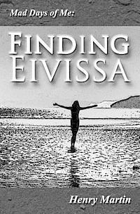 bokomslag Mad Days of Me: Finding Eivissa
