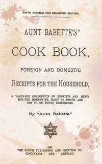 bokomslag Aunt Babette's Cook Book.: Foreign And Domestic Receipts For The Household.