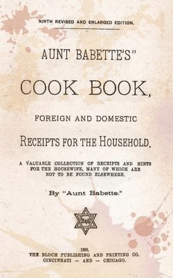 Aunt Babette's Cook Book.: Foreign And Domestic Receipts For The Household. 1