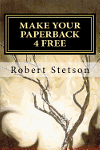 Make Your Paperback 4 Free: It's FREE and you make $ 1