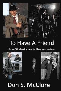 bokomslag To Have A Friend: One of the best crime thrillers ever written